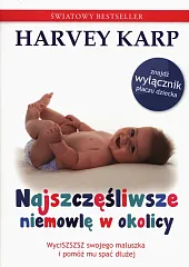Najszczęśliwsze niemowlę w okolicyHarvey Karp Najszczęśliwsze niemowlę w okolicyHarvey Karp