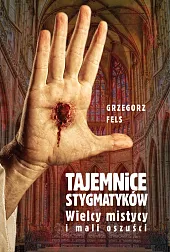 Tajemnice stygmatykówGrzegorz Fels