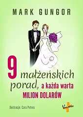 9 małżeńskich porad, a każda warta,Mark Gungor