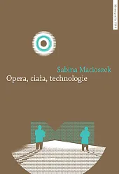 Opera ciała technologieSabina Macioszek
