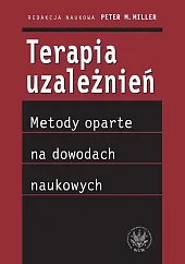 Terapia uzależnień - metody oparte na dowodach naukowych Terapia uzależnień - metody oparte na dowodach naukowych