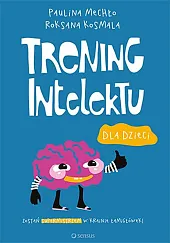 Trening intelektu dla dzieciPaulina Mechło Trening intelektu dla dzieciPaulina Mechło