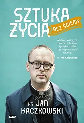 Sztuka życia bez ściemyJan Kaczkowski Sztuka życia bez ściemyJan Kaczkowski