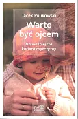 Warto być ojcem Najważniejsza kariera mężczyzny Warto być ojcem Najważniejsza kariera mężczyzny