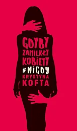 Gdyby zamilkły kobiety #nigdyKrystyna Kofta