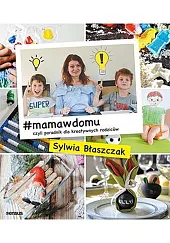 #mamawdomu czyli poradnik dla kreatywnych rodzicówSylwia Błaszczak