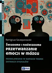 Świadome i nieświadome przetwarzanie emocji w,Remigiusz Szczepanowski