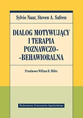 Dialog motywujący i terapia poznawczo-behawioralnaSylvie Naar Dialog motywujący i terapia poznawczo-behawioralnaSylvie Naar
