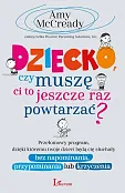 Dziecko czy muszę Ci to jeszcze raz powtarzać? Dziecko czy muszę Ci to jeszcze raz powtarzać?