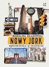 Nowy Jork Opowieści o mieścieMagdalena Żelazowska