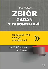 Zbiór zadań z matematyki z pełnymi,Ewa Gałęska Zbiór zadań z matematyki z pełnymi,Ewa Gałęska