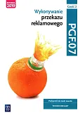 Wykonywanie przekazu reklamowego Kwalifikacja PGF.07 Podręcznik do nauki zawodu technik reklamy Część 2 Wykonywanie przekazu reklamowego Kwalifikacja PGF.07 Podręcznik do nauki zawodu technik reklamy Część 2