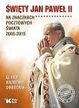 Święty Jan Paweł II na znaczkach pocztowych świata 2005-2015 Święty Jan Paweł II na znaczkach pocztowych świata 2005-2015