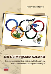 Na olimpijskim szlaku Konkursowe zadania z,Henryk Pawłowski Na olimpijskim szlaku Konkursowe zadania z,Henryk Pawłowski