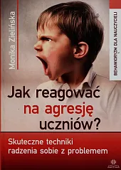 Jak reagować na agresję uczniów Jak reagować na agresję uczniów