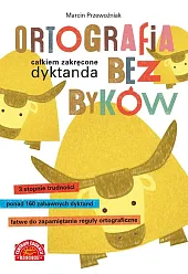 Ortografia bez byków Całkiem zakręcone dyktanda Ortografia bez byków Całkiem zakręcone dyktanda