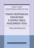 Terapia przetwarzania poznawczego w zespole stresu pourazowego (PTSD) Terapia przetwarzania poznawczego w zespole stresu pourazowego (PTSD)