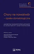 Pacjent w Gabinecie Stomatologicznym Chory na nowotwór opieka stomatologiczna. Algorytmy diagnostyczno-lecznicze