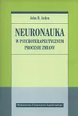 Neuronauka w psychoterapeutycznym procesie zmiany Neuronauka w psychoterapeutycznym procesie zmiany