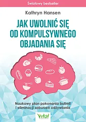 Jak uwolnić się od kompulsywnego objadania,Kathryn Hansen