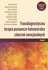 Transdiagnostyczna terapia poznawczo-behawioralna zaburzeń emocjonalnych. PoradnikClair Cassiello-Robbins