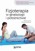 Fizjoterapia w ginekologii i położnictwie Fizjoterapia w ginekologii i położnictwie