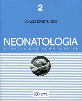 Neonatologia i opieka nad noworodkiem Tom,Janusz Świetliński Neonatologia i opieka nad noworodkiem Tom,Janusz Świetliński