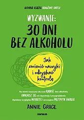 Wyzwanie: 30 dni bez alkoholu.Annie Grace Wyzwanie: 30 dni bez alkoholu.Annie Grace