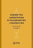 Diagnostyka laboratoryjna w pielęgniarstwie i położnictwie Diagnostyka laboratoryjna w pielęgniarstwie i położnictwie