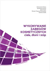 Wykonywanie zabiegów kosmetycznych ciała, dłoni i,Aleksandra Górska Wykonywanie zabiegów kosmetycznych ciała, dłoni i,Aleksandra Górska