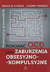 Pokonać OCD Praktyczny przewodnikM.Bruce Hyman
