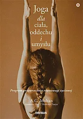 Joga dla ciała, oddechu i umysłuG.A. Mohan Joga dla ciała, oddechu i umysłuG.A. Mohan