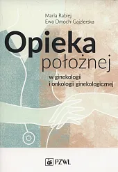 Opieka położnej w ginekologii i onkologii,Maria Rabiej