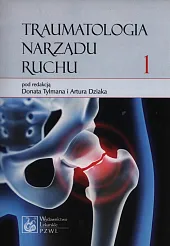 Traumatologia narządu ruchu Tom 1Donat Tylman