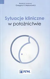 Sytuacje kliniczne w położnictwieH.Grzegorz Bręborowicz Sytuacje kliniczne w położnictwieH.Grzegorz Bręborowicz