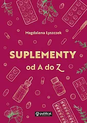 Suplementy od A do ZMagdalena Łyszczek
