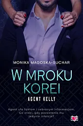 W mroku Korei. Agent Kelly. Tom,Monika Magoska-Suchar