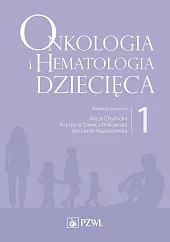 Onkologia i hematologia dziecięca Tom 1Alicja Chybicka