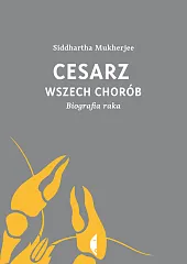 Cesarz wszech choróbSiddhartha Mukherjee Cesarz wszech choróbSiddhartha Mukherjee
