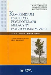 Kompendium psychiatrii, psychoterapii, medycyny psychosomatycznej Kompendium psychiatrii, psychoterapii, medycyny psychosomatycznej