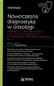 Nowoczesna diagnostyka w onkologii Innowacje, rekomendacje i ścieżki postępowania w onkologii personalizowanej