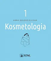 Kosmetologia. Tom 1Anna Kołodziejczak Kosmetologia. Tom 1Anna Kołodziejczak