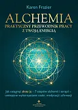 Alchemia Praktyczny przewodnik pracy z twoją energią