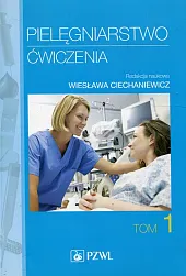 Pielęgniarstwo Ćwiczenia Tom 1Wiesława Ciechaniewicz