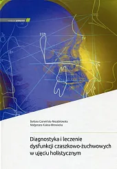 Diagnostyka i leczenie dysfunkcji czaszkowo-żuchwowych w,Barbara Czerwińska-Niezabitowska