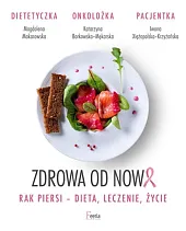 Zdrowa od nowa Rak piersi dieta,Katarzyna Borkowska-Mękarska