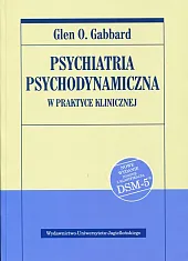 Psychiatria psychodynamiczna w praktyce klinicznejO.Glen Gabbard Psychiatria psychodynamiczna w praktyce klinicznejO.Glen Gabbard