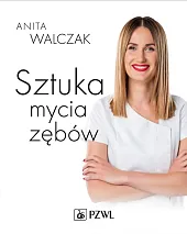 Sztuka mycia zębówAnita Walczak Sztuka mycia zębówAnita Walczak