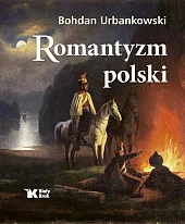 Romantyzm polskiBohdan Urbankowski Romantyzm polskiBohdan Urbankowski