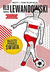 RL9, czyli Lewandowski. Najlepsi piłkarze świataOldfield Matt &amp; Tom